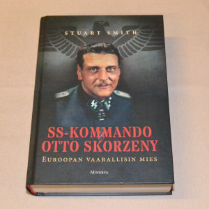 Stuart Smith SS-kommando Otto Skorzeny - Euroopan vaarallisin mies